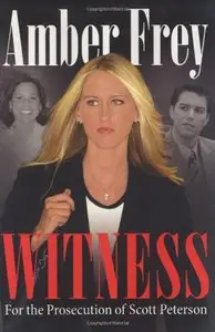 Witness: For the Prosecution of Scott Peterson