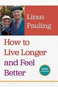 How to Live Longer and Feel Better