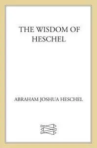 The Wisdom of Heschel