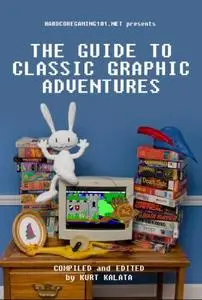 Hardcoregaming101.net Presents: The Guide to Classic Graphic Adventures (Repost)