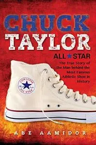 Chuck Taylor, Converse all star : the true story of the man behind the most famous athletic shoe in history (Repost)