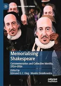 Memorialising Shakespeare: Commemoration and Collective Identity, 1916–2016