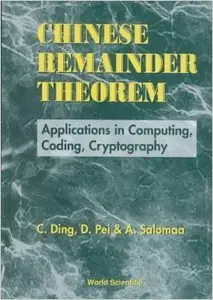Chinese Remainder Theorem: Applications in Computing, Coding and Cryptography
