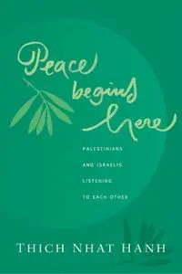 Peace Begins Here: Palestinians and Israelis Listening to Each Other