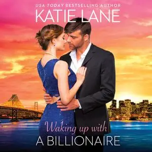 «Waking Up With a Billionaire» by Katie Lane