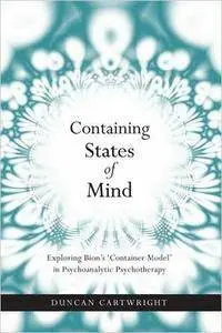 Containing States of Mind: Exploring Bion's Container Model in Psychoanalytic Psychotherapy
