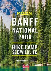 Moon Banff National Park: Hike, Camp, See Wildlife (Travel Guide), 3rd Edition