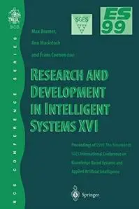 Research and Development in Intelligent Systems XVI: Proceedings of ES99, the Nineteenth SGES International Conference on Knowl