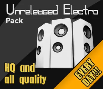 Unreleased Electro-House Pack - [25.02.09] 21 TRACKS