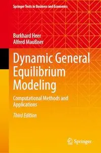 Dynamic General Equilibrium Modeling: Computational Methods and Applications, Third Edition