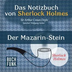 «Das Notizbuch von Sherlock Holmes: Der Mazarin-Stein» by Sir Arthur Conan Doyle