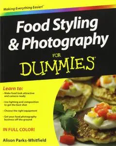 Food Styling and Photography For Dummies