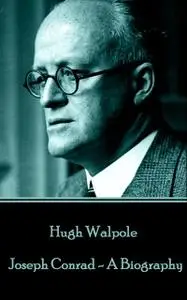 «Joseph Conrad – A Biography» by Hugh Walpole