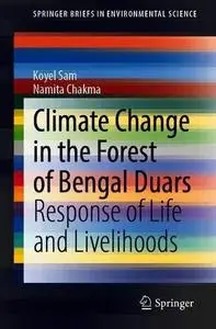 Climate Change in the Forest of Bengal Duars: Response of Life and Livelihoods