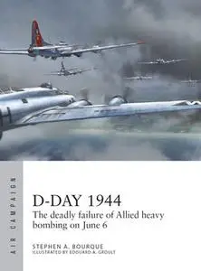 D-Day 1944: The Deadly Failure of Allied Heavy Bombing on June 6 (Osprey Air Campaign 28)