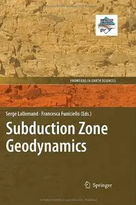Subduction Zone Geodynamics (Frontiers in Earth Sciences) (Repost)