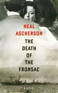 «The Death of the Fronsac: A Novel» by Neal Ascherson
