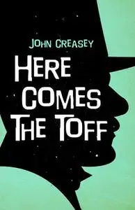 «Here Comes the Toff» by John Creasey