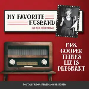 «My Favorite Husband: Mrs. Cooper Thinks Liz is Pregnant» by J.R., Bob Carroll, Madelyn Pugh