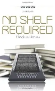 No Shelf Required: E-books in Libraries [Repost]