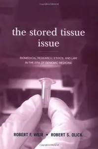 The Stored Tissue Issue: Biomedical Research, Ethics, and Law in the Era of Genomic Medicine