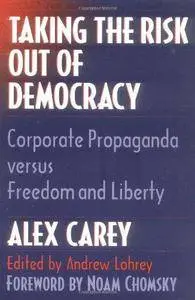 Taking the risk out of democracy : corporate propaganda versus freedom and liberty