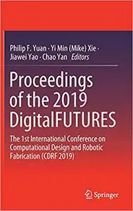 Proceedings of the 2019 DigitalFUTURES (Repost)