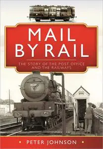 Mail by Rail: The Story of the Post Office and the Railways