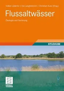 Flussaltwässer: Ökologie und Sanierung: Bewertung, Schutz, Sanierung und Renaturierung (Repost)
