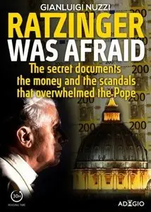 Ratzinger was afraid: The secret documents, the money and the scandals that overwhelmed the pope