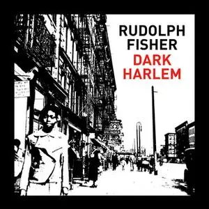 «Dark Harlem» by Rudolph Fisher