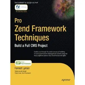 Pro Zend Framework Techniques: Build a Full CMS Project