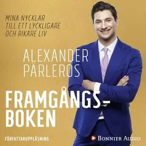 «Framgångsboken : Mina nycklar till ett lyckligare och rikare liv» by Alexander Pärleros