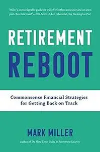 Retirement Reboot: Commonsense Financial Strategies for Getting Back on Track