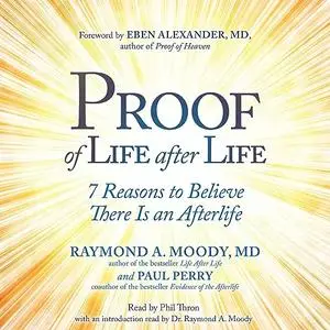 Proof of Life After Life: 7 Reasons to Believe There Is an Afterlife [Audiobook]