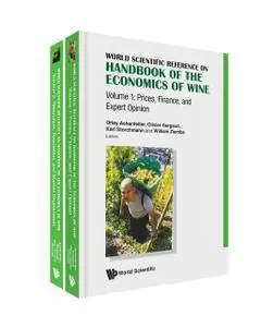 Handbook Of The Economics Of Wine (In 2 Volumes) (World Scientific Handbook in Financial Economics Series)