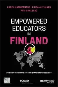 Empowered Educators in Finland: How High-Performing Systems Shape Teaching Quality