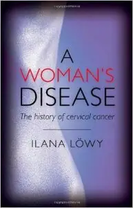A Woman's Disease: The history of cervical cancer (Repost)