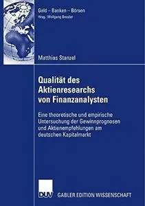 Qualität des Aktienresearchs von Finanzanalysten: Eine theoretische und empirische Untersuchung der Gewinnprognosen und Aktiene