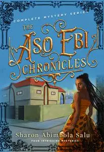 «The Aso Ebi Chronicles: Complete Mystery Series» by Sharon Abimbola Salu