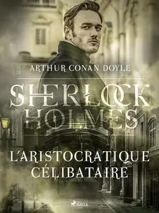 «L´Aristocratique célibataire» by Arthur Conan Doyle