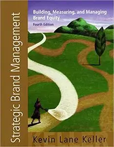 Strategic Brand Management: Building, Measuring, and Managing Brand Equity, 4th Edition (Repost)
