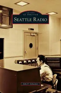 Seattle Radio (Images of America (Arcadia Publishing))
