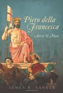 Piero della Francesca: Artist and Man