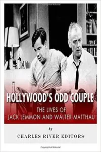 Hollywood's Odd Couple: The Lives of Jack Lemmon and Walter Matthau 