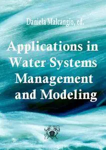 "Applications in Water Systems Management and Modeling" ed. by Daniela Malcangio