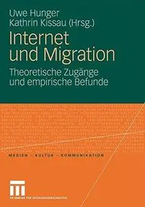 Internet und Migration: Theoretische Zugänge und empirische Befunde