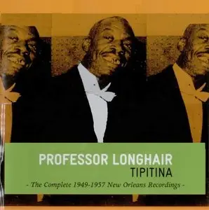 Professor Longhair - Tipitina: The Complete 1949-1957 New Orleans Recordings (2008)