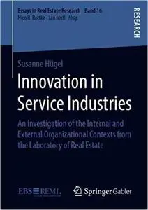 Innovation in Service Industries: An Investigation of the Internal and External Organizational Contexts from the Laborat