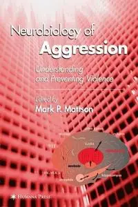 Neurobiology of Aggression: Understanding and Preventing Violence (repost)